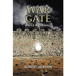 War Gate: A Hole In The Wall, Paperback - Robert Jackson imagine