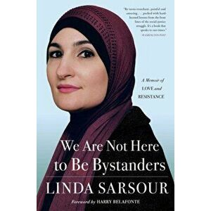 We Are Not Here to Be Bystanders: A Memoir of Love and Resistance, Paperback - Linda Sarsour imagine