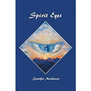 Spirit Eyes, Paperback - Jennifer MacKenzie imagine