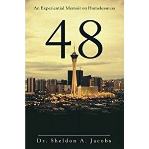 48: An Experiential Memoir on Homelessness, Paperback - Sheldon A. Jacobs imagine