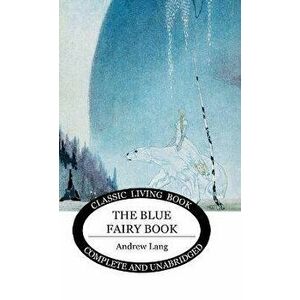 The Blue Fairy Book, Hardcover - Andrew Lang imagine