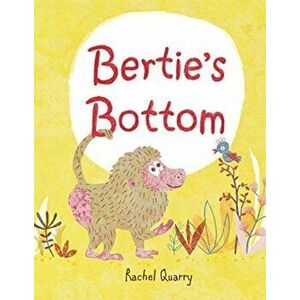 Bertie's Bottom, Hardcover - Rachel Quarry imagine