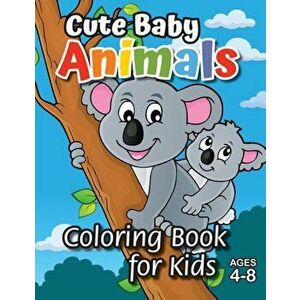 Cute Baby Animals Coloring Book for Kids: (Ages 4-8) Discover Hours of Coloring Fun for Kids! (Easy Animal Themed Coloring Book) - *** imagine