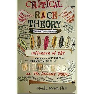 Critical Race Theory: A Doctrine of Devils That Is Captivating the Minds of Americans, Paperback - David L. Brown imagine