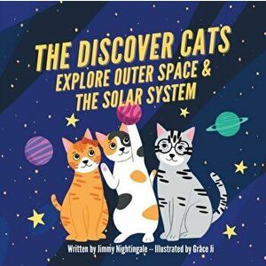 The Discover Cats Explore Outer Space & and Solar System: A Children's Book About Scientific Education, Paperback - Charlotte Dane imagine