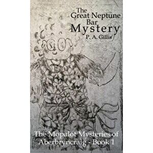 The Great Neptune Bar Mystery, Paperback - P. A. Gillis imagine