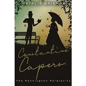 Constantine Capers: The Pennington Perplexity, Paperback - Natalie Brianne imagine