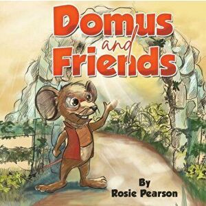 Domus and Friends, Paperback - Rosie Pearson imagine