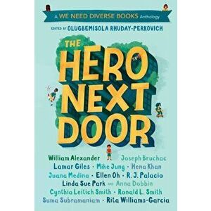 The Hero Next Door: A We Need Diverse Books Anthology, Paperback - Olugbemisola Rhuday-Perkovich imagine