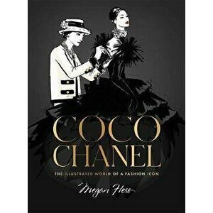 Coco Chanel Special Edition: The Illustrated World of a Fashion Icon, Hardcover - Megan Hess imagine