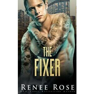 The Fixer, Paperback - Renee Rose imagine