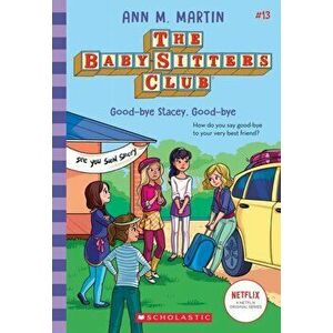 Good-Bye Stacey, Good-Bye (the Baby-Sitters Club #13), 13, Paperback - Ann M. Martin imagine