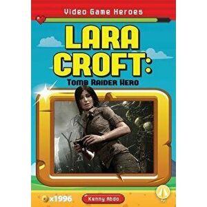Lara Croft: Tomb Raider Hero, Library Binding - Kenny Abdo imagine