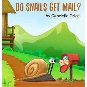 Do Snails Get Mail?, Hardcover - Gabrielle Grice imagine