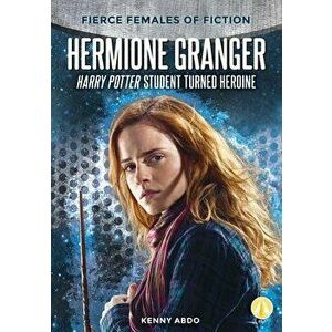 Hermione Granger: Harry Potter Student Turned Heroine, Library Binding - Kenny Abdo imagine