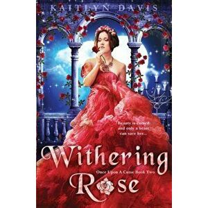 Withering Rose, Paperback - Kaitlyn Davis imagine