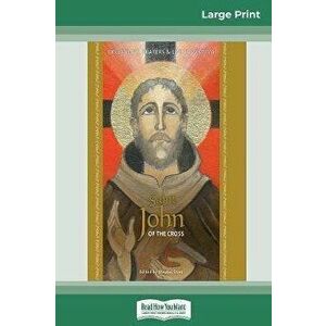 Saint John of the Cross: Devotion, Prayers & Living Wisdom (16pt Large Print Edition), Paperback - Mirabai Starr imagine