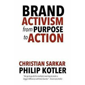 Brand Activism: From Purpose to Action, Paperback - Philip Kotler imagine