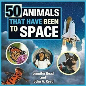50 Animals That Have Been to Space, Library Binding - John A. Read imagine