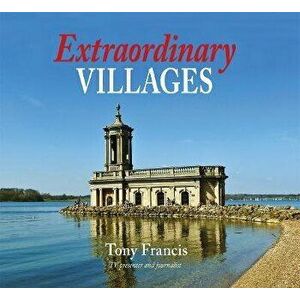 Extraordinary Villages, Hardcover - Tony Francis imagine