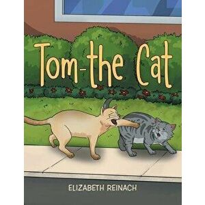 Tom - the Cat, Paperback - Elizabeth Reinach imagine