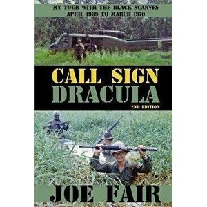 Call Sign Dracula: My Tour with the Black Scarves April 1969 to March 1970, Paperback - Joe Fair imagine