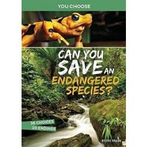 Can You Save an Endangered Species?: An Interactive Eco Adventure, Hardcover - Eric Braun imagine