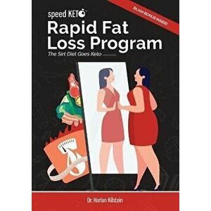 Speed Keto Rapid Fat Loss Program: The Sirt Diet Goes Keto, Paperback - Harlan Kilstein imagine