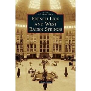 French Lick and West Baden Springs, Hardcover - Jerry Copas imagine