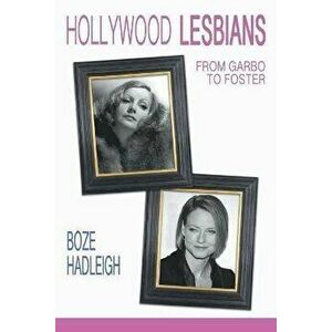 Hollywood Lesbians: From Garbo to Foster, Paperback - *** imagine