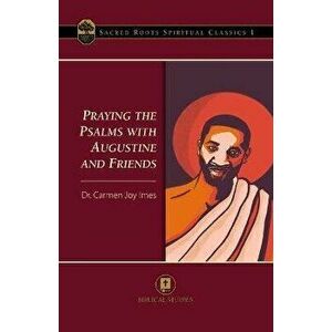 Praying the Psalms with Augustine and Friends, Paperback - Carmen Joy Imes imagine