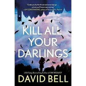 Kill All Your Darlings, Hardcover - David Bell imagine