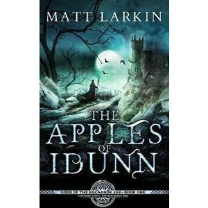 The Apples of Idunn, Paperback - Matt Larkin imagine