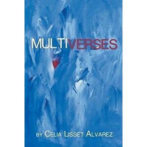 Multiverses, Paperback - Celia Lisset Alvarez imagine