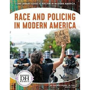 Race and Policing in Modern America, Library Binding - PhD Jd, Duchess Harris imagine