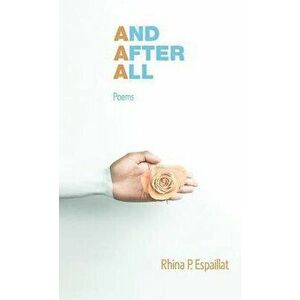 And after All: Poems, Hardcover - Rhina P. Espaillat imagine