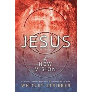 Jesus: A New Vision, Hardcover - Whitley Strieber imagine