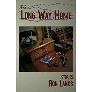 The Long Way Home: Stories, Paperback - Ron Lands imagine