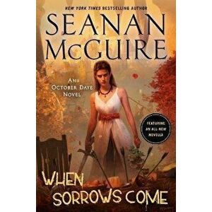 When Sorrows Come, Hardcover - Seanan McGuire imagine