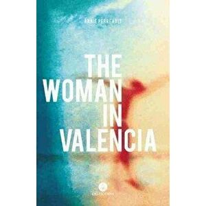 The Woman in Valencia, Paperback - Annie Perreault imagine