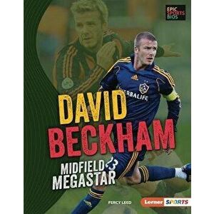 David Beckham: Midfield Megastar, Library Binding - Percy Leed imagine