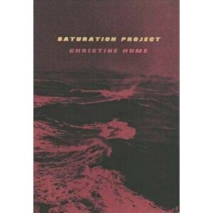 Saturation Project, Paperback - Christine Hume imagine