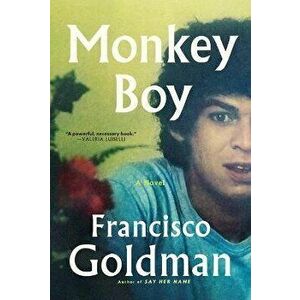 Monkey Boy, Hardcover - Francisco Goldman imagine
