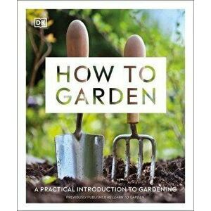 How to Garden, New Edition: A Practical Introduction to Gardening, Paperback - *** imagine
