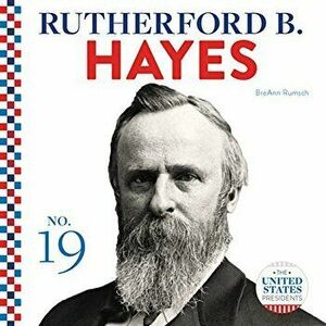 Rutherford B. Hayes, Library Binding - Breann Rumsch imagine