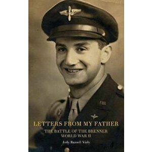 Letters From My Father: The Battle of the Brenner: World War ll, Hardcover - Jody Russell Vialy imagine