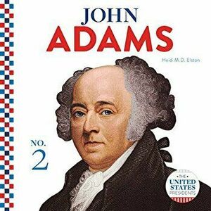 John Adams, Library Binding - Heidi M. D. Elston imagine