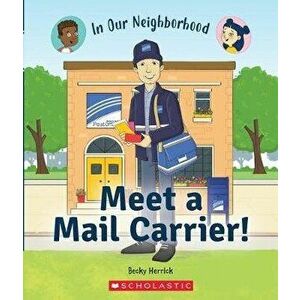 Meet a Mail Carrier! (in Our Neighborhood) (Library Binding), Hardcover - Becky Herrick imagine