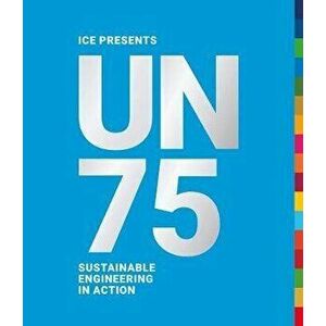 Un75: Sustainable Engineering in Action, Hardcover - Daniel Adshead imagine