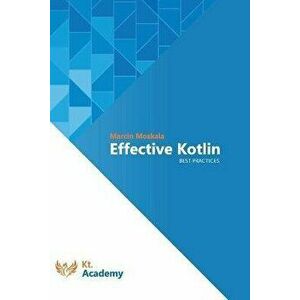 Effective Kotlin: Best practices, Paperback - Marcin Moskala imagine